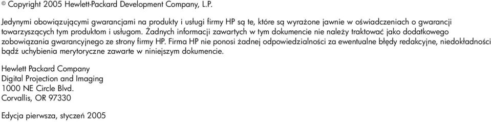 Jedynymi obowi zuj cymi gwarancjami na produkty i usługi firmy HP s te, które s wyra one jawnie w o wiadczeniach o gwarancji towarzysz cych tym produktom i
