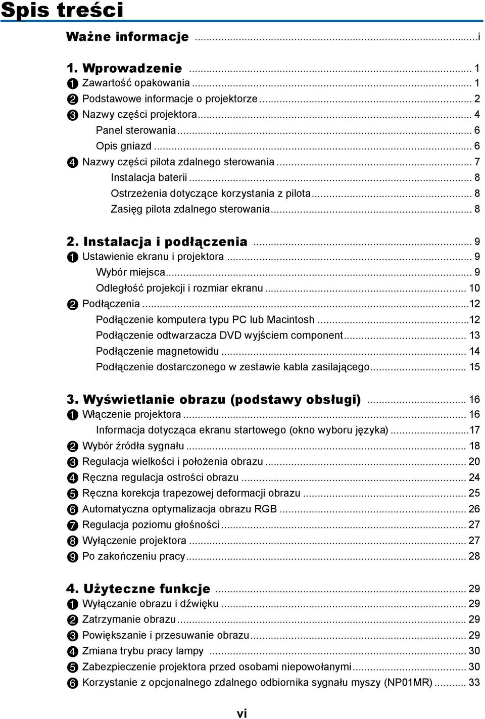 Ustawienie ekranu i projektora... 9 Wybór miejsca... 9 Odległość projekcji i rozmiar ekranu... 10 @ Podłączenia...12 Podłączenie komputera typu PC lub Macintosh.