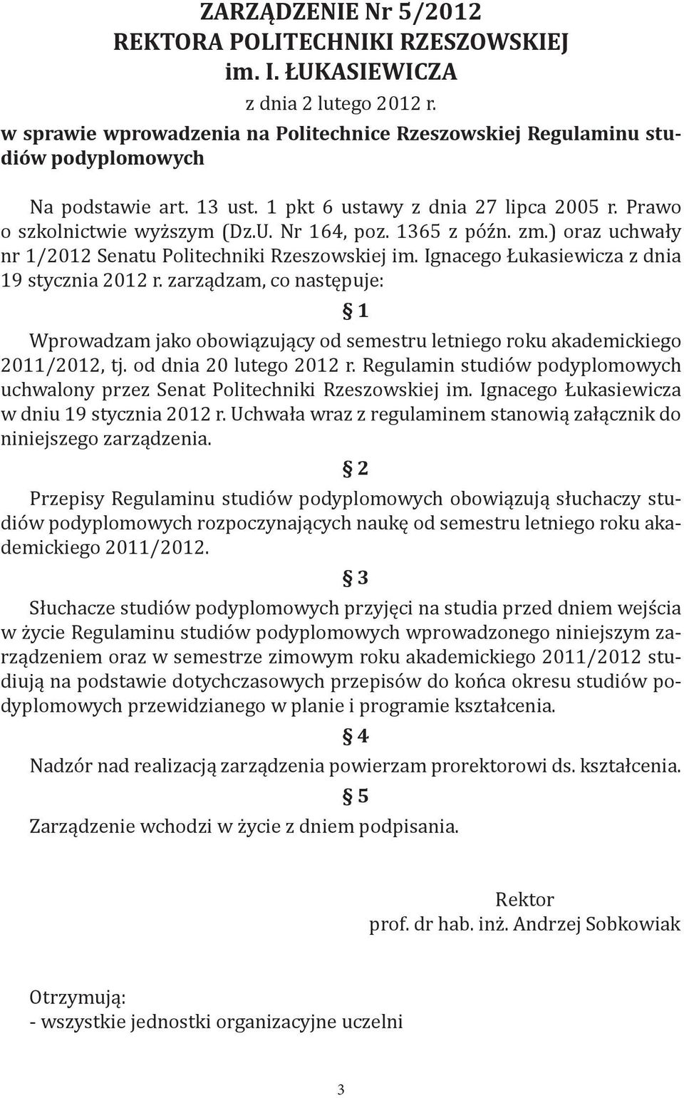 1365 z późn. zm.) oraz uchwały nr 1/2012 Senatu Politechniki Rzeszowskiej im. Ignacego Łukasiewicza z dnia 19 stycznia 2012 r.