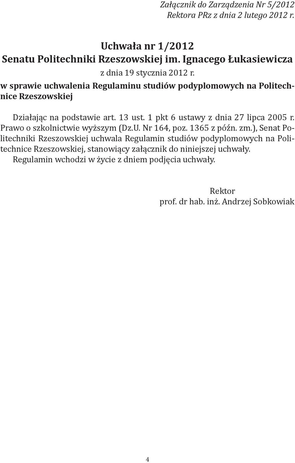 13 ust. 1 pkt 6 ustawy z dnia 27 lipca 2005 r. Prawo o szkolnictwie wyższym (Dz.U. Nr 164, poz. 1365 z późn. zm.