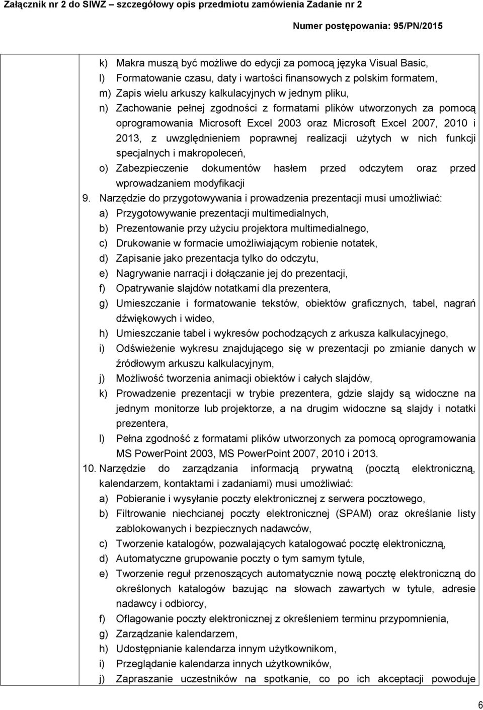 funkcji specjalnych i makropoleceń, o) Zabezpieczenie dokumentów hasłem przed odczytem oraz przed wprowadzaniem modyfikacji 9.