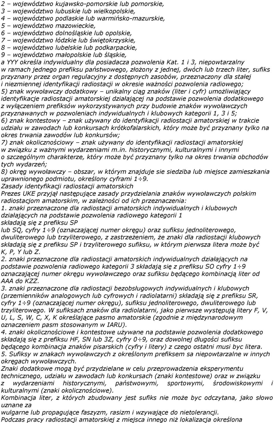 1 i 3, niepowtarzalny w ramach jednego prefiksu państwowego, złożony z jednej, dwóch lub trzech liter, sufiks przyznany przez organ regulacyjny z dostępnych zasobów, przeznaczony dla stałej i