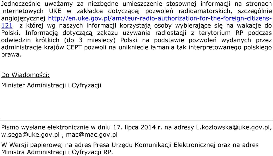 Informację dotyczącą zakazu używania radiostacji z terytorium RP podczas odwiedzin krótkich (do 3 miesięcy) Polski na podstawie pozwoleń wydanych przez administracje krajów CEPT pozwoli na unikniecie