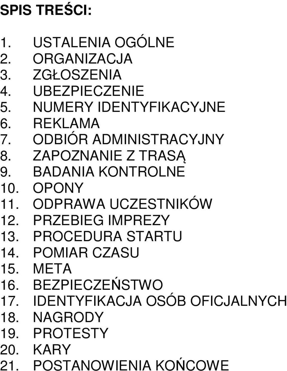 BADANIA KONTROLNE 10. OPONY 11. ODPRAWA UCZESTNIKÓW 12. PRZEBIEG IMPREZY 13. PROCEDURA STARTU 14.