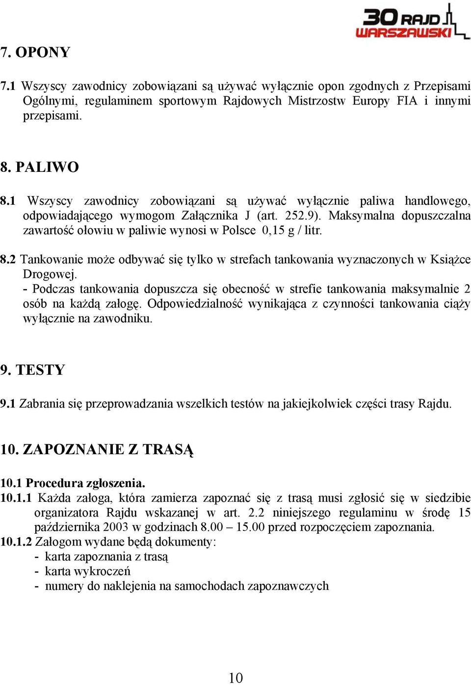 Maksymalna dopuszczalna zawartość ołowiu w paliwie wynosi w Polsce 0,15 g / litr. 8.2 Tankowanie może odbywać się tylko w strefach tankowania wyznaczonych w Książce Drogowej.