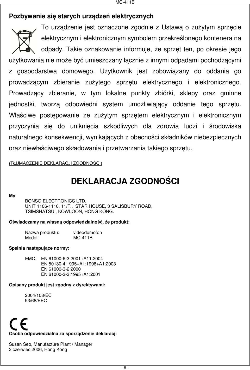 Użytkownik jest zobowiązany do oddania go prowadzącym zbieranie zużytego sprzętu elektrycznego i elektronicznego.