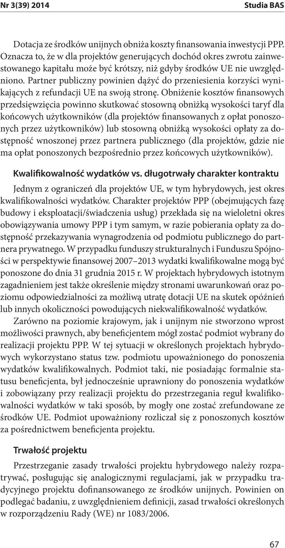 Partner publiczny powinien dążyć do przeniesienia korzyści wynikających z refundacji UE na swoją stronę.