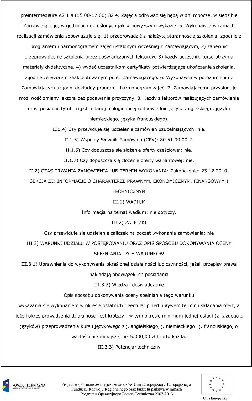 przeprowadzenie szkolenia przez doświadczonych lektorów, 3) kaŝdy uczestnik kursu otrzyma materiały dydaktyczne.