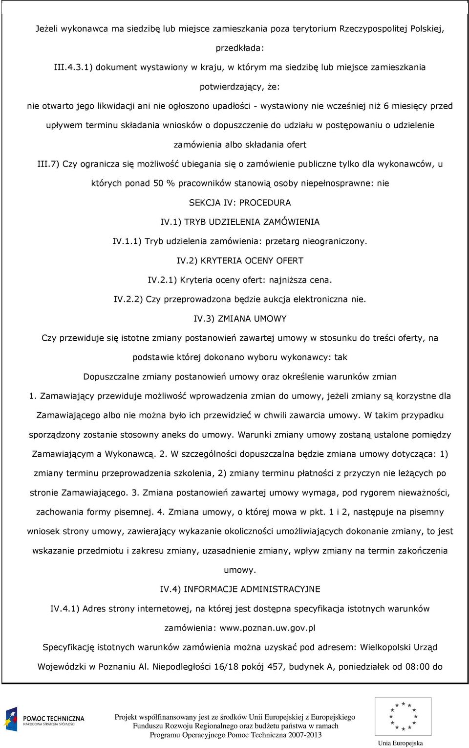 przed upływem terminu składania wniosków o dopuszczenie do udziału w postępowaniu o udzielenie zamówienia albo składania ofert III.
