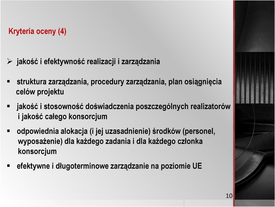 realizatorów i jakość całego konsorcjum odpowiednia alokacja (i jej uzasadnienie) środków (personel,