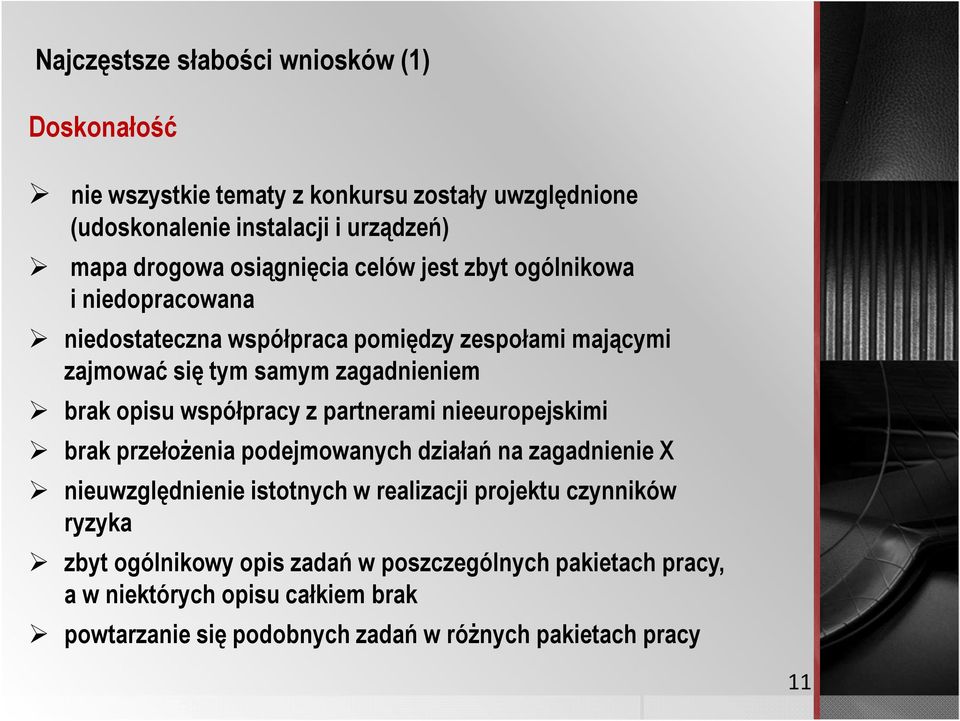 opisu współpracy z partnerami nieeuropejskimi brak przełożenia podejmowanych działań na zagadnienie X nieuwzględnienie istotnych w realizacji projektu