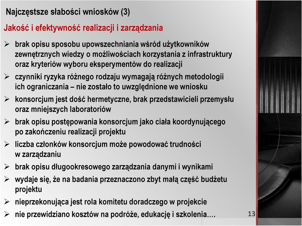 hermetyczne, brak przedstawicieli przemysłu oraz mniejszych laboratoriów brak opisu postępowania konsorcjum jako ciała koordynującego po zakończeniu realizacji projektu liczba członków konsorcjum