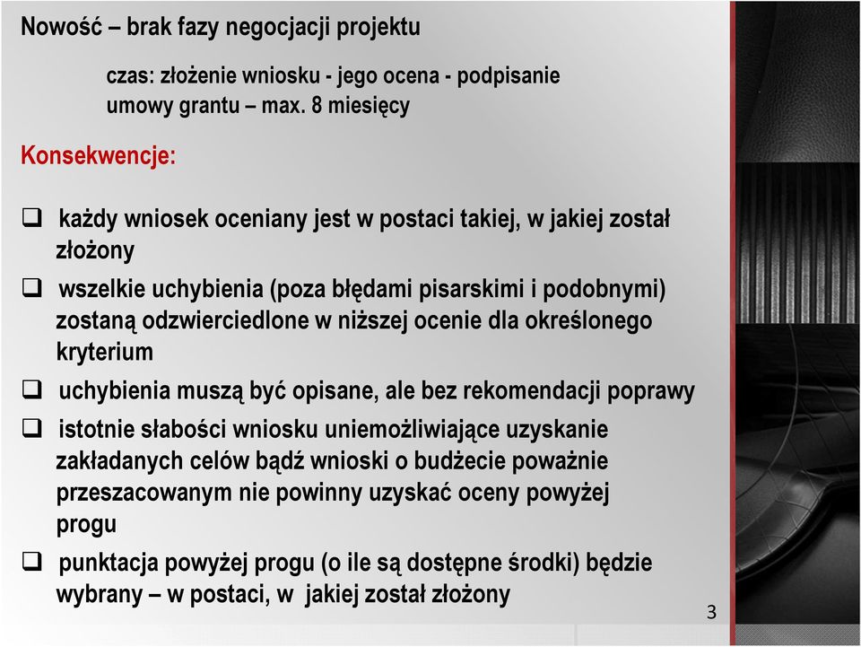 odzwierciedlone w niższej ocenie dla określonego kryterium uchybienia muszą być opisane, ale bez rekomendacji poprawy istotnie słabości wniosku uniemożliwiające