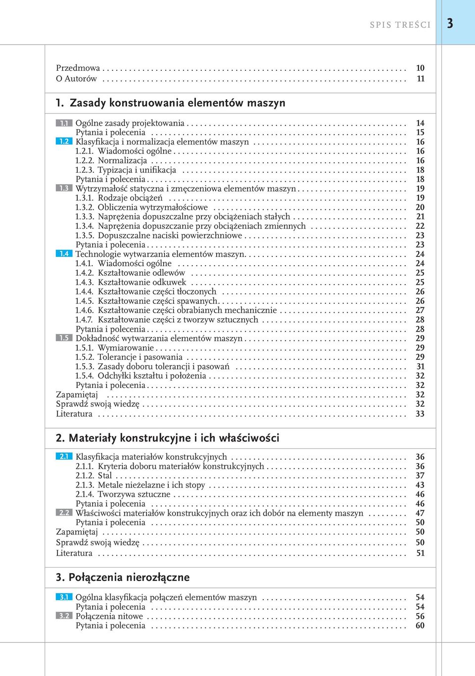 .. 20 1.3.3. Naprężenia dopuszczalne przy obciążeniach stałych.... 21 1.3.4. Naprężenia dopuszczanie przy obciążeniach zmiennych... 22 1.3.5. Dopuszczalne naciski powierzchniowe.