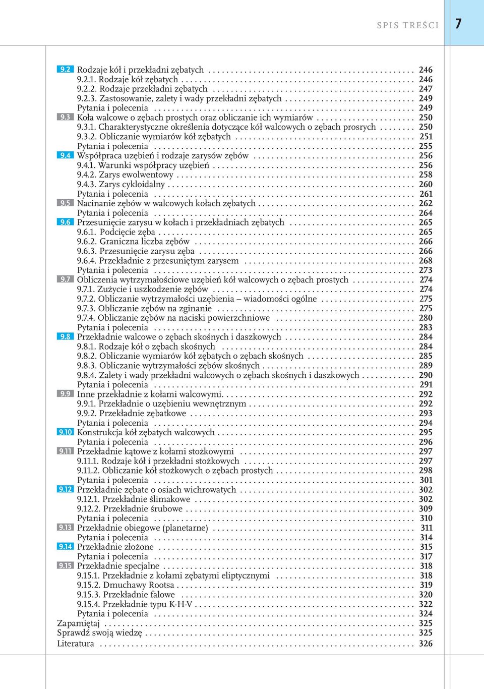 .. 251 Pytania i polecenia... 255 9.4 Współpraca uzębień i rodzaje zarysów zębów... 256 9.4.1. Warunki współpracy uzębień... 256 9.4.2. Zarys ewolwentowy... 258 9.4.3. Zarys cykloidalny.