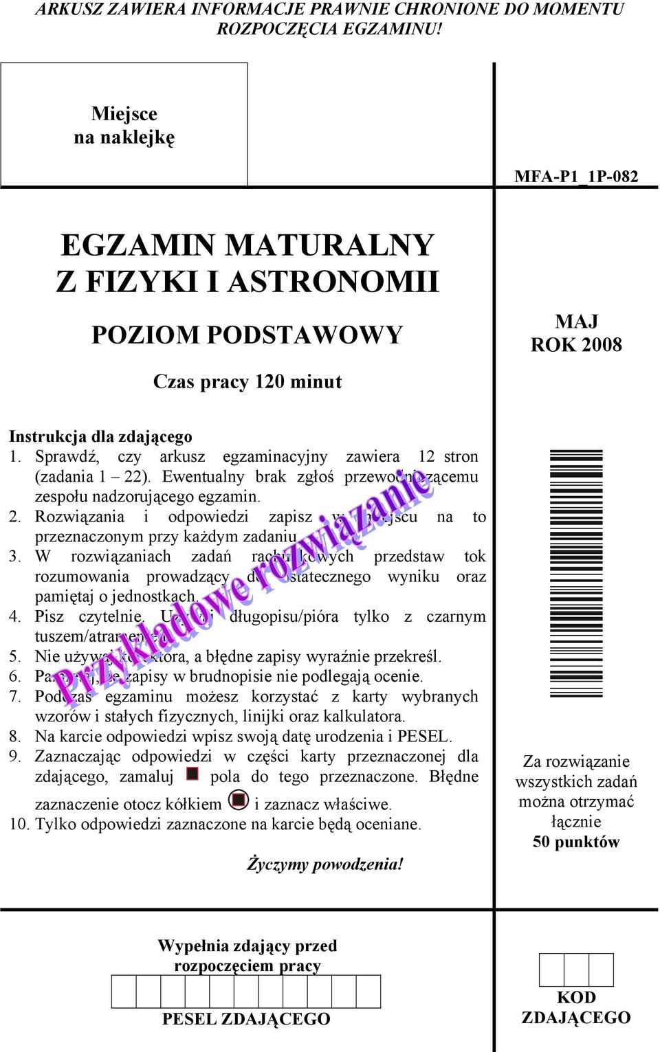 Sprawdź, czy arusz egzainacyjny zawiera 1 stron (zadania 1 ). Ewentualny bra zgłoś przewodnicząceu zespołu nadzorującego egzain.