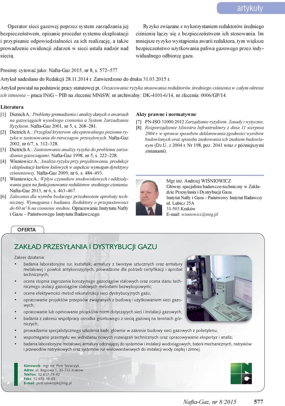 Im mniejsze ryzyko wystąpienia awarii reduktora, tym większe bezpieczeństwo użytkowania paliwa gazowego przez indywidualnego odbiorcę gazu. Prosimy cytować jako: Nafta-Gaz 2015, nr 8, s.