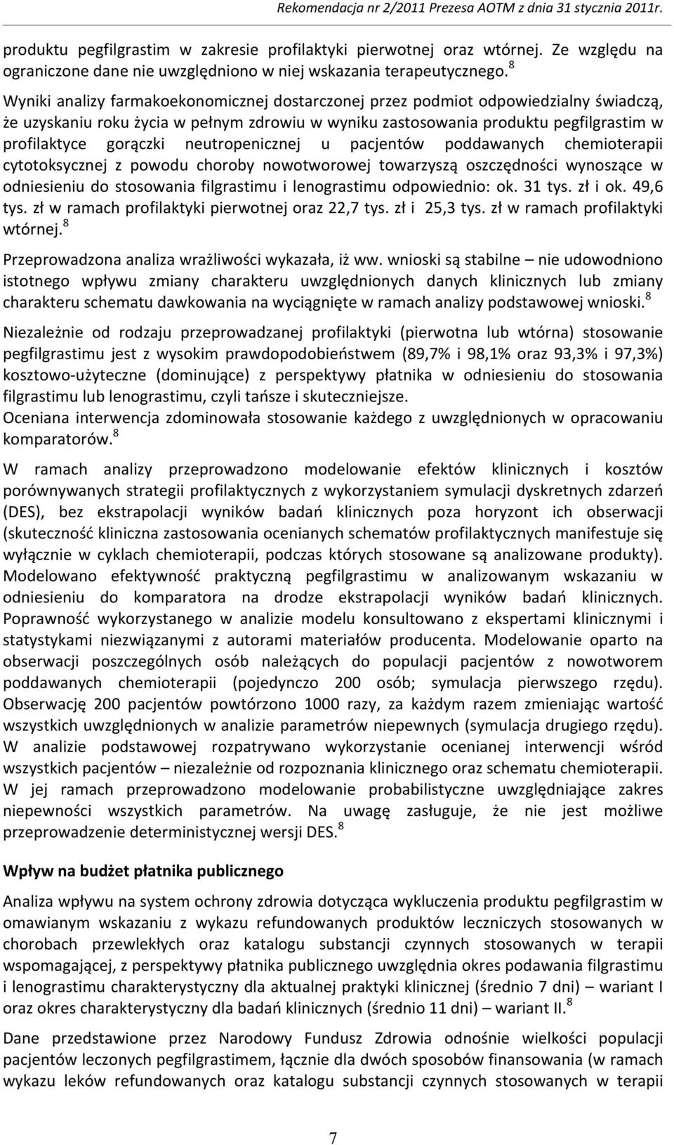 neutropenicznej u pacjentów poddawanych chemioterapii cytotoksycznej z powodu choroby nowotworowej towarzyszą oszczędności wynoszące w odniesieniu do stosowania filgrastimu i lenograstimu