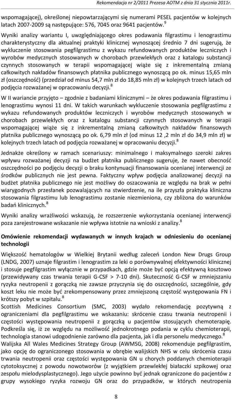 stosowania pegfilgrastimu z wykazu refundowanych produktów leczniczych i wyrobów medycznych stosowanych w chorobach przewlekłych oraz z katalogu substancji czynnych stosowanych w terapii
