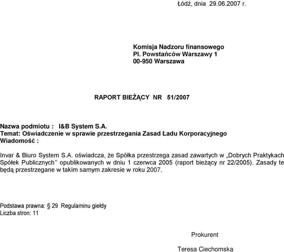 ORT BIEśĄCY NR 51/2007 Nazwa podmiotu : I&B System S.A.