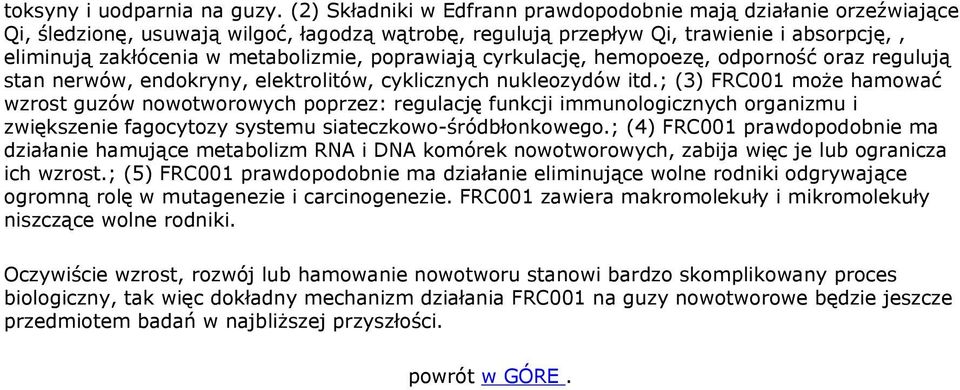 poprawiają cyrkulację, hemopoezę, odporność oraz regulują stan nerwów, endokryny, elektrolitów, cyklicznych nukleozydów itd.