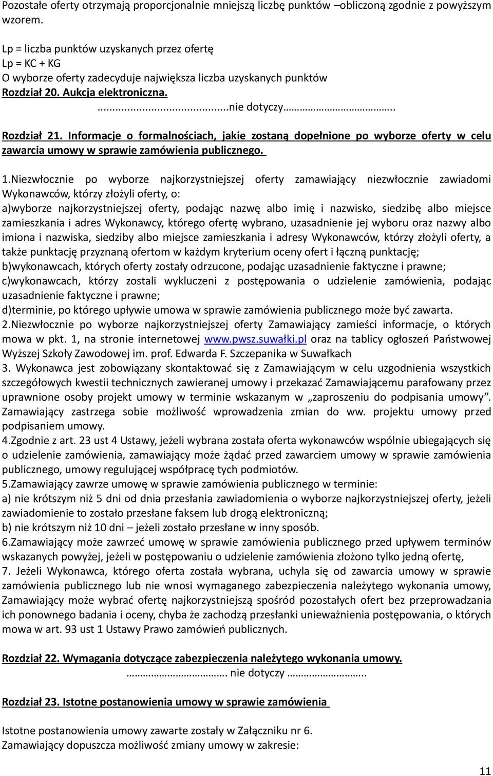 Informacje o formalnościach, jakie zostaną dopełnione po wyborze oferty w celu zawarcia umowy w sprawie zamówienia publicznego. 1.