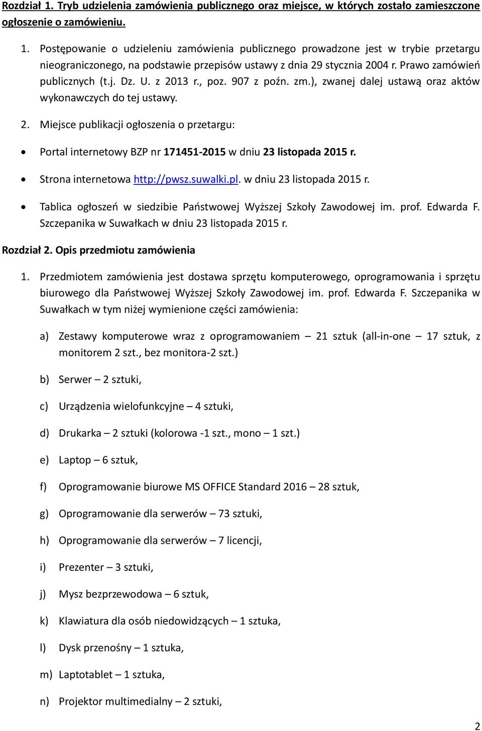 Strona internetowa http://pwsz.suwalki.pl. w dniu 23 listopada 2015 r. Tablica ogłoszeń w siedzibie Państwowej Wyższej Szkoły Zawodowej im. prof. Edwarda F.