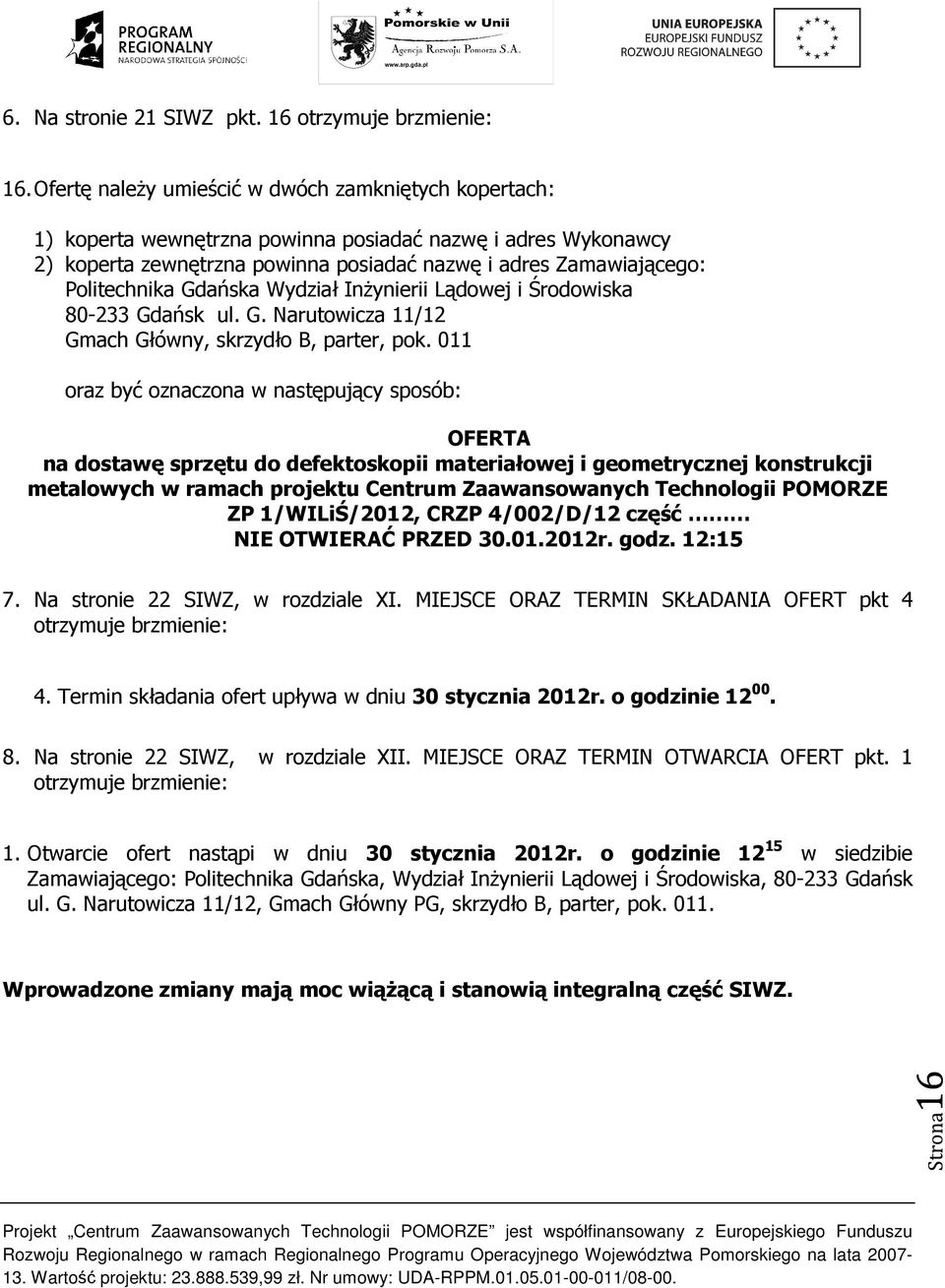 Gdańska Wydział InŜynierii Lądowej i Środowiska 80-233 Gdańsk ul. G. Narutowicza 11/12 Gmach Główny, skrzydło B, parter, pok.