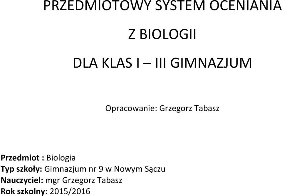 : Biologia Typ szkoły: Gimnazjum nr 9 w Nowym Sączu