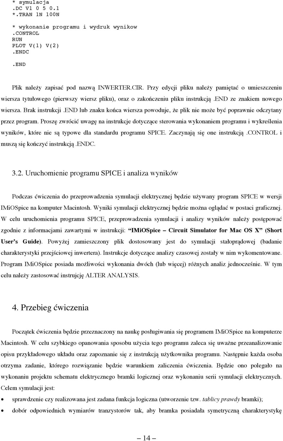 end lub znaku końca wiersza powoduje, że plik nie może być poprawnie odczytany przez program.