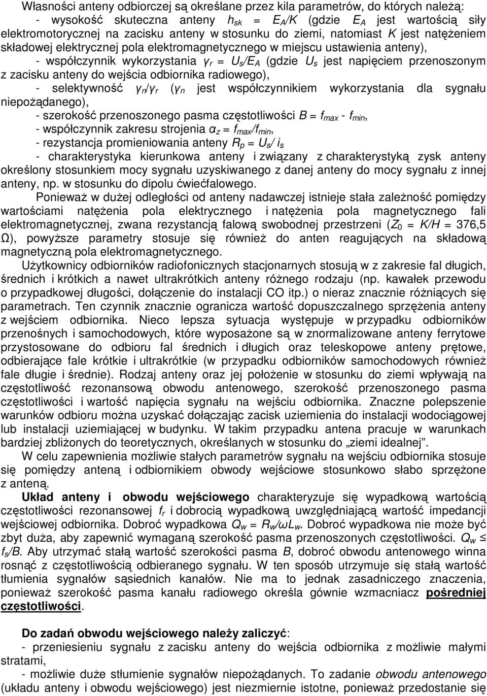 przenoszonym z zacisku anteny do wejścia odbiornika radiowego), - selektywność γ n /γ r (γ n jest współczynnikiem wykorzystania dla sygnału niepoŝądanego), - szerokość przenoszonego pasma