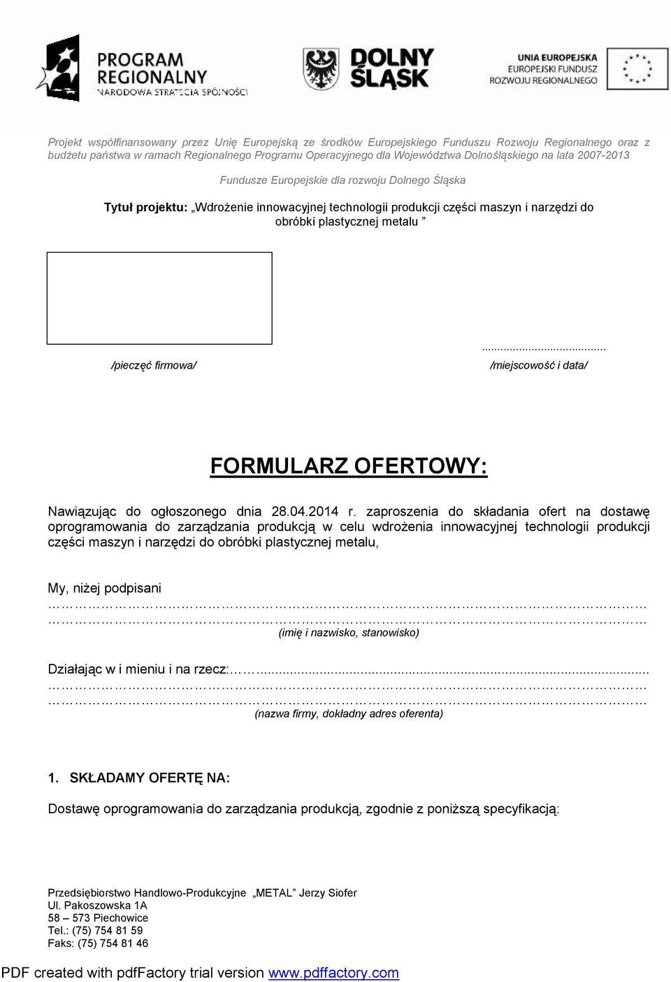 produkcji części maszyn i narzędzi do obróbki plastycznej metalu, My, niżej podpisani (imię i nazwisko, stanowisko) Działając w i