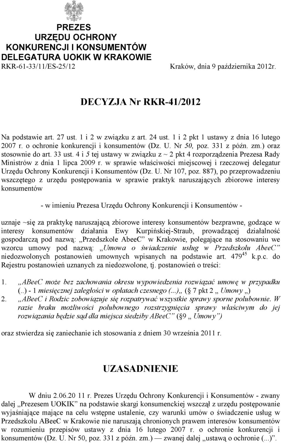 4 i 5 tej ustawy w związku z ~ 2 pkt 4 rozporządzenia Prezesa Rady Ministrów z dnia 1 lipca 2009 r. w sprawie właściwości miejscowej i rzeczowej delegatur Urzędu Ochrony Konkurencji i Konsumentów (Dz.