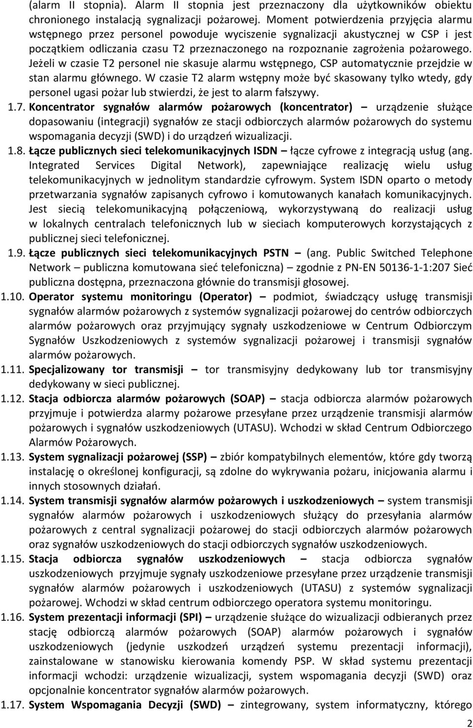 pożarowego. Jeżeli w czasie T2 personel nie skasuje alarmu wstępnego, CSP automatycznie przejdzie w stan alarmu głównego.