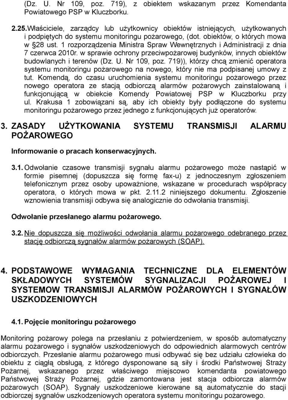 1 rozporządzenia Ministra Spraw Wewnętrznych i Administracji z dnia 7 czerwca 2010r. w sprawie ochrony przeciwpożarowej budynków, innych obiektów budowlanych i terenów (Dz. U. Nr 109, poz.