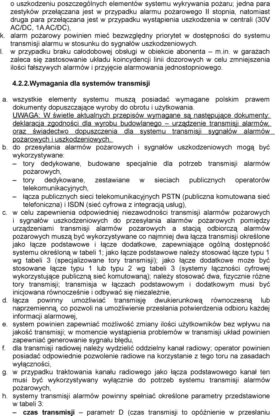 w przypadku braku całodobowej obsługi w obiekcie abonenta m.in.