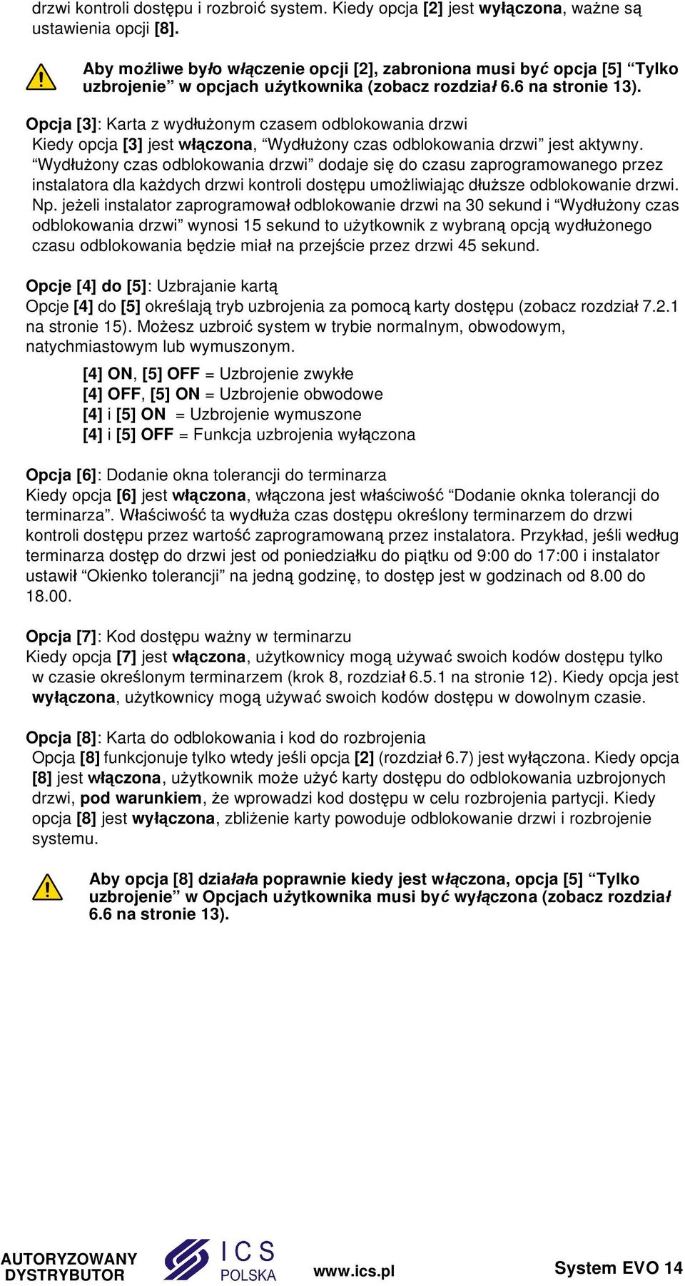 Opcja [3]: Karta z wyd onym czasem odblokowania drzwi Kiedy opcja [3] jest czona, Wyd ony czas odblokowania drzwi jest aktywny.