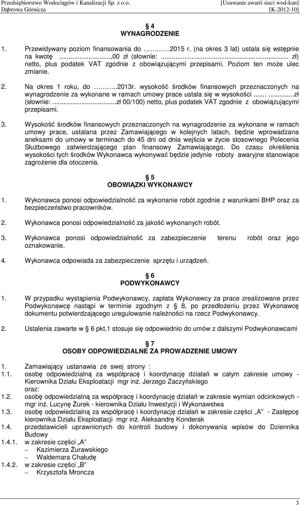 ..zł 00/100) netto, plus podatek VAT zgodnie z obowiązującymi przepisami. 3.