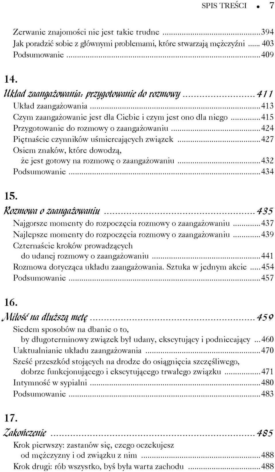 ..424 Piętnaście czynników uśmiercających związek...427 Osiem znaków, które dowodzą, że jest gotowy na rozmowę o zaangażowaniu...432 Podsumowanie...434 15. Rozmowa o zaangażowaniu.