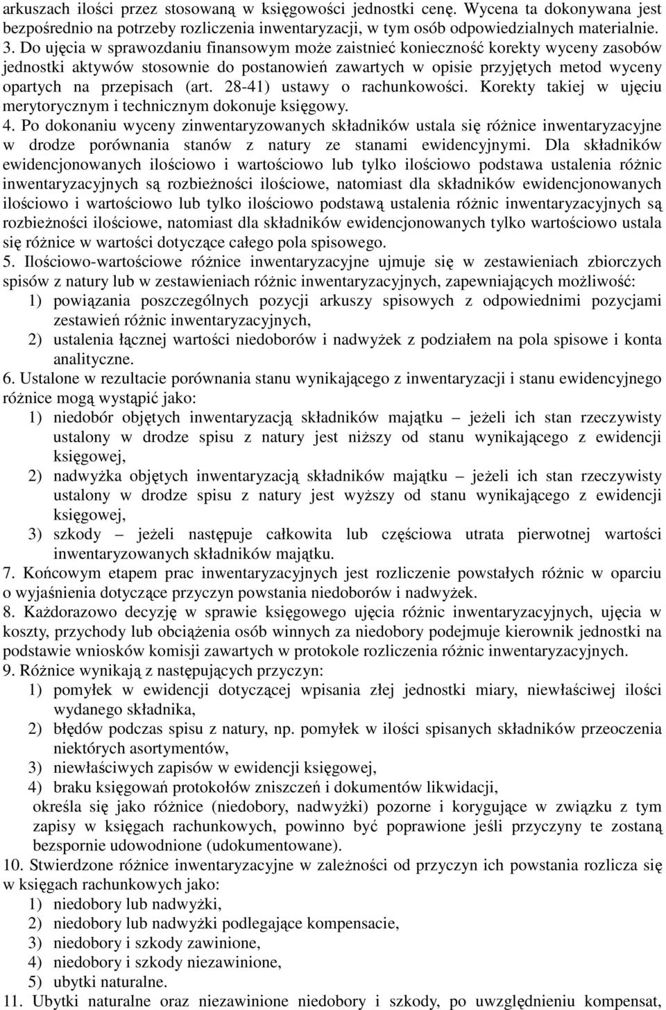 28-41) ustawy o rachunkowości. Korekty takiej w ujęciu merytorycznym i technicznym dokonuje księgowy. 4.