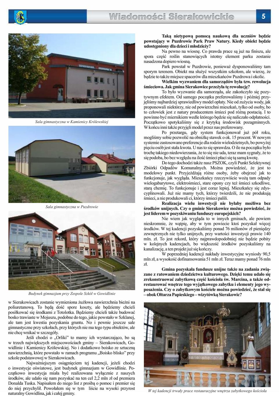 Będziemy chcieli także budować bosko trawiaste w Mojuszu, podobne do tego, jakie powstało w Szklanej, ale tam jest kwestia pozyskania gruntu.