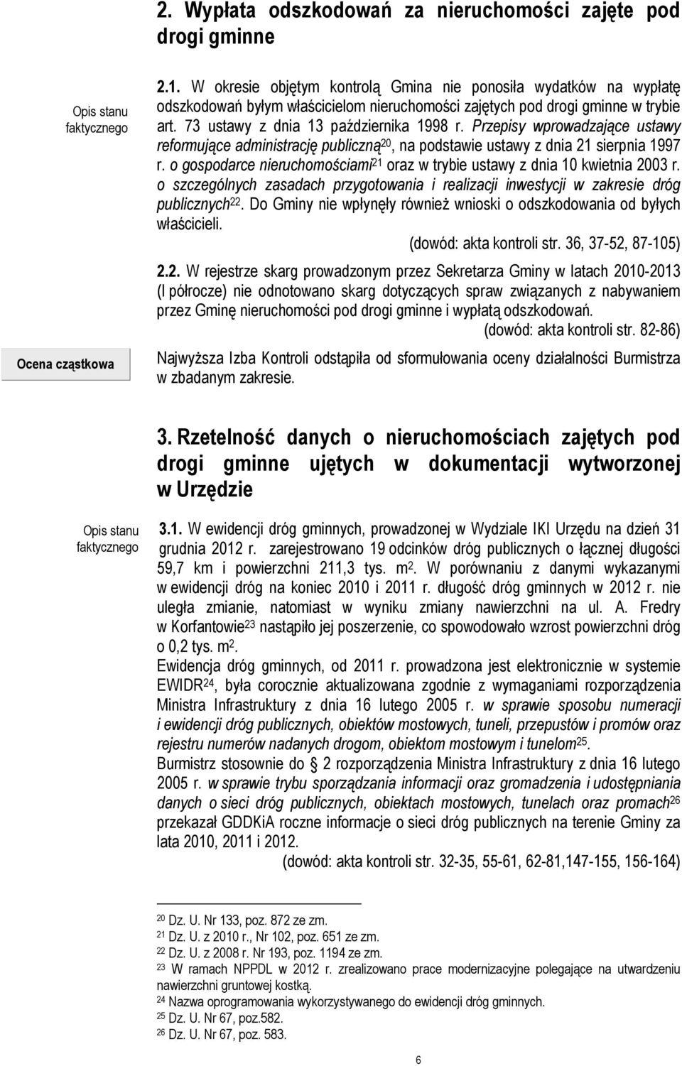 Przepisy wprowadzające ustawy reformujące administrację publiczną 20, na podstawie ustawy z dnia 21 sierpnia 1997 r. o gospodarce nieruchomościami 21 oraz w trybie ustawy z dnia 10 kwietnia 2003 r.