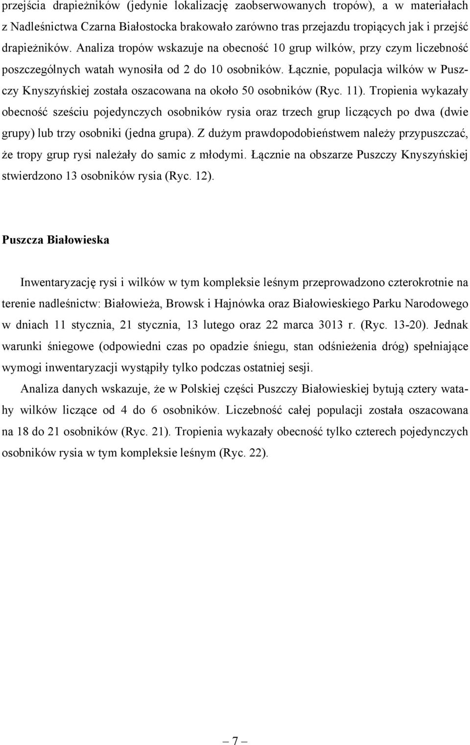 Łącznie, populacja wilków w Puszczy Knyszyńskiej została oszacowana na około 50 osobników (Ryc. 11).