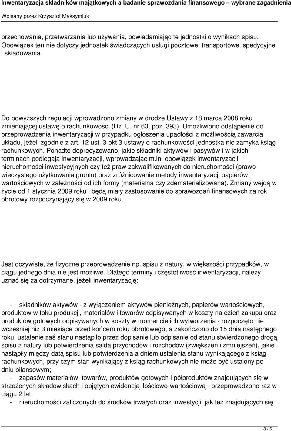 Umożliwiono odstąpienie od przeprowadzenia inwentaryzacji w przypadku ogłoszenia upadłości z możliwością zawarcia układu, jeżeli zgodnie z art. 12 ust.