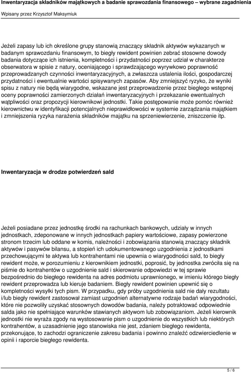 zwłaszcza ustalenia ilości, gospodarczej przydatności i ewentualnie wartości spisywanych zapasów.