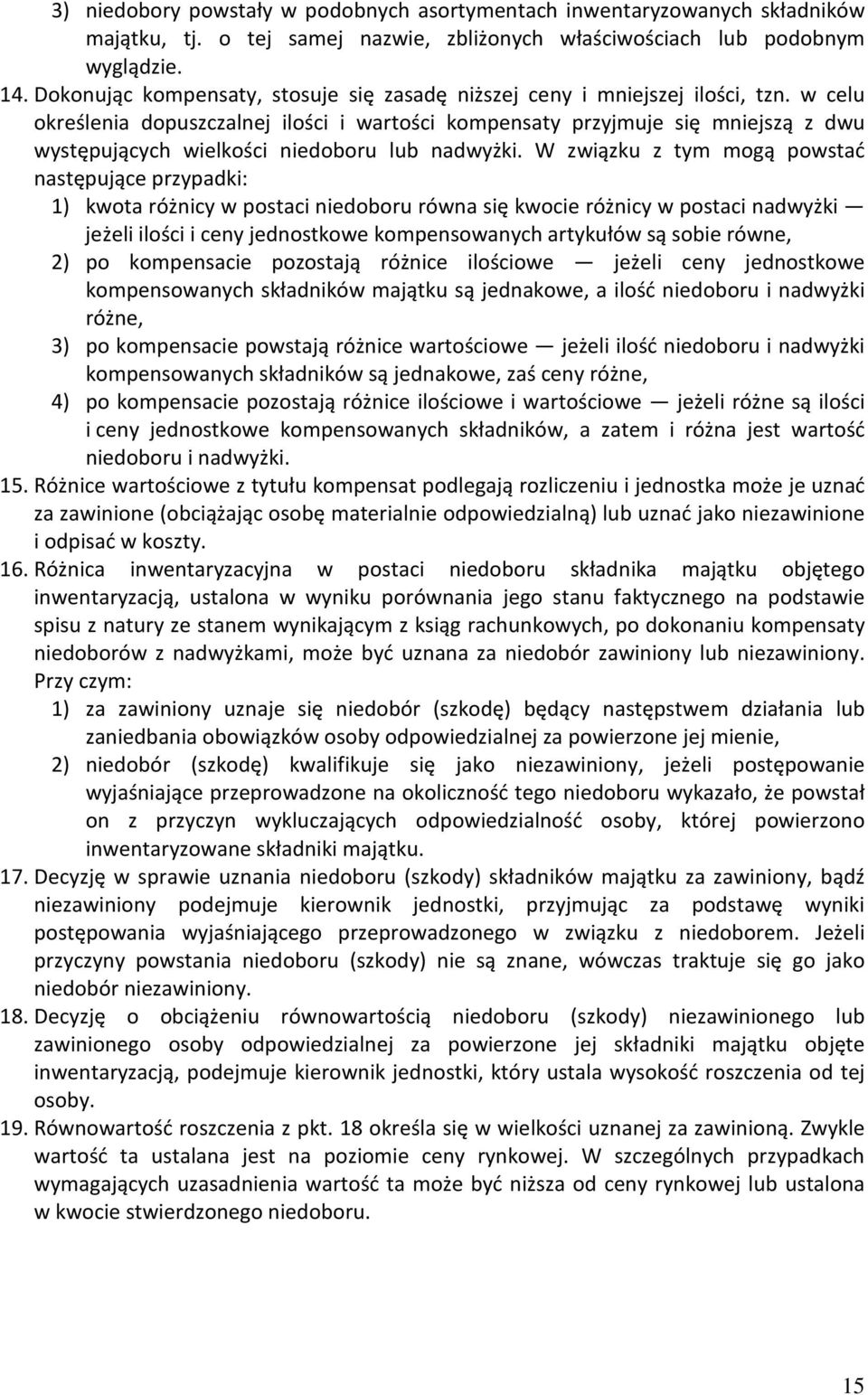 w celu określenia dopuszczalnej ilości i wartości kompensaty przyjmuje się mniejszą z dwu występujących wielkości niedoboru lub nadwyżki.