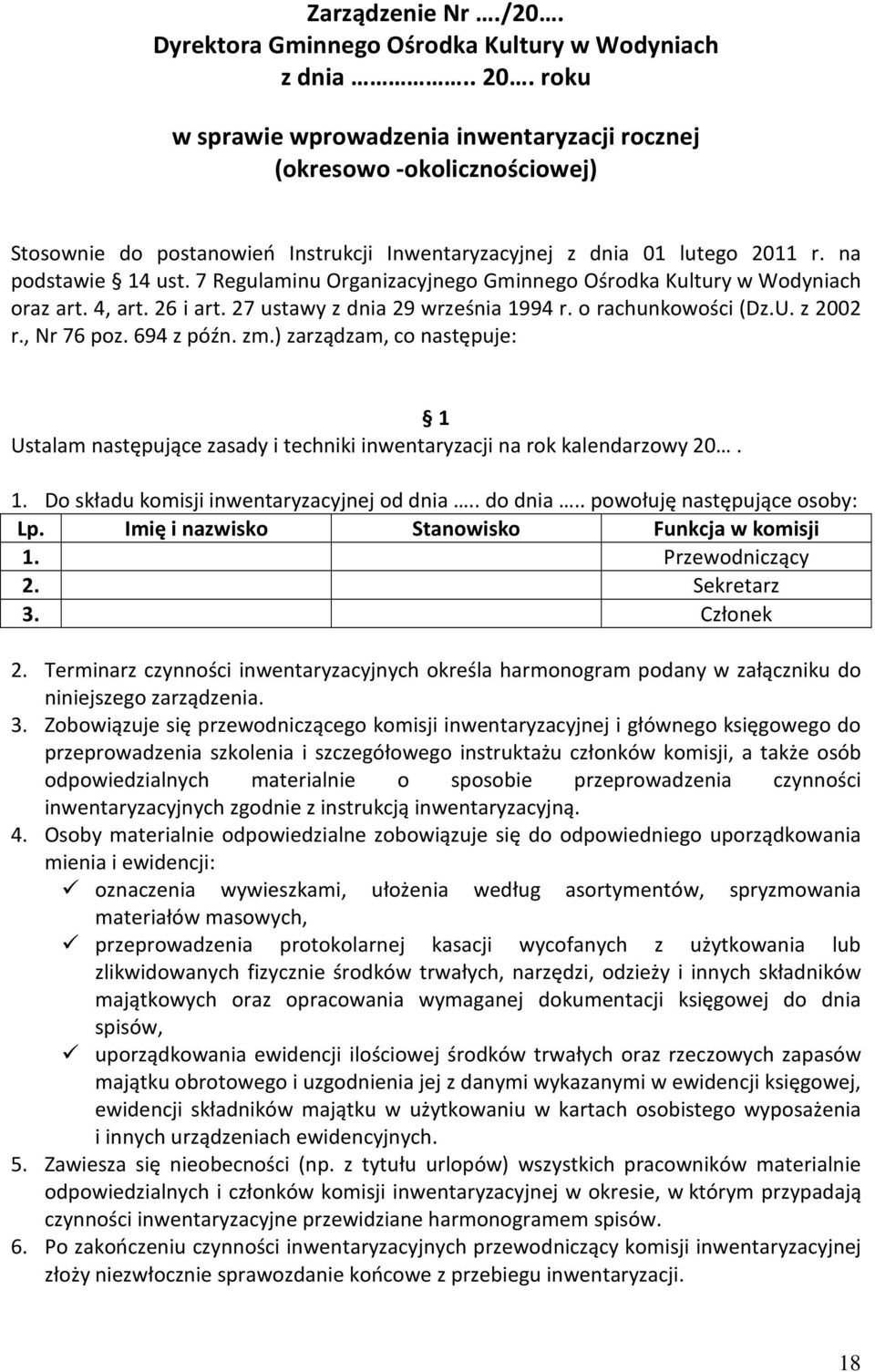 7 Regulaminu Organizacyjnego Gminnego Ośrodka Kultury w Wodyniach oraz art. 4, art. 26 i art. 27 ustawy z dnia 29 września 1994 r. o rachunkowości (Dz.U. z 2002 r., Nr 76 poz. 694 z późn. zm.