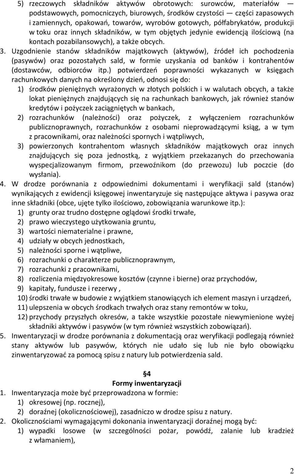 Uzgodnienie stanów składników majątkowych (aktywów), źródeł ich pochodzenia (pasywów) oraz pozostałych sald, w formie uzyskania od banków i kontrahentów (dostawców, odbiorców itp.