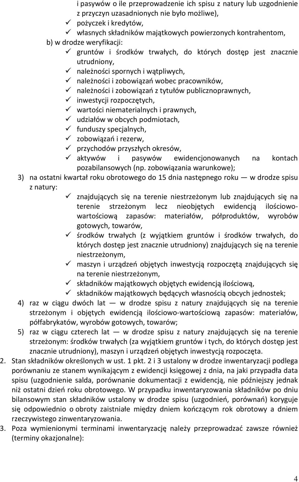 tytułów publicznoprawnych, inwestycji rozpoczętych, wartości niematerialnych i prawnych, udziałów w obcych podmiotach, funduszy specjalnych, zobowiązań i rezerw, przychodów przyszłych okresów,