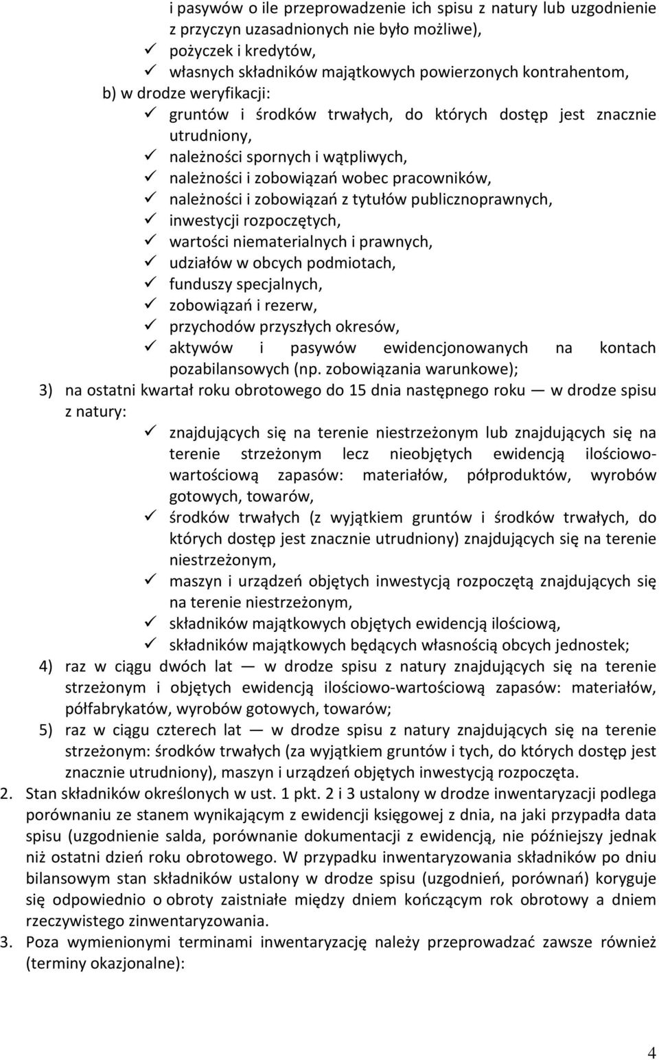 tytułów publicznoprawnych, inwestycji rozpoczętych, wartości niematerialnych i prawnych, udziałów w obcych podmiotach, funduszy specjalnych, zobowiązań i rezerw, przychodów przyszłych okresów,